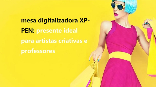 mesa_digitalizadora_XP-PEN_e_um_presente_ideal_para_artistas_cr